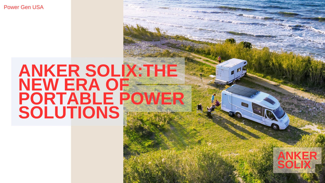 ANKER SOLIX: THE NEW ERA OF PORTABLE POWER SOLUTIONS